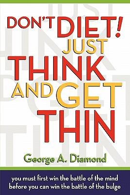 Cover for Dont Diet Just Think And Get Thin