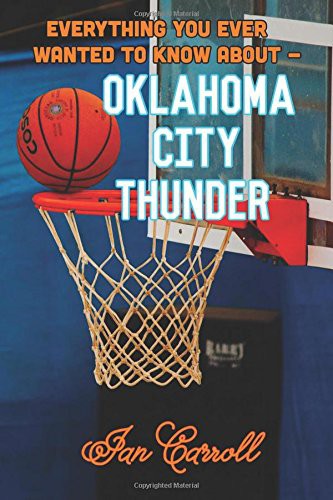 Cover for Everything You Ever Wanted to Know About Oklahoma City Thunder
