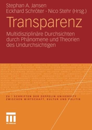 Cover for Transparenz: Multidisziplinäre Durchsichten durch Phänomene und Theorien des Undurchsichtigen (zu | schriften der Zeppelin Universität. zwischen Wirtschaft, Kultur und Politik) (German Edition)