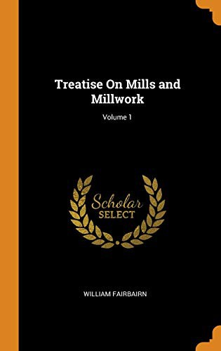 Cover for Treatise on Mills and Millwork; Volume 1