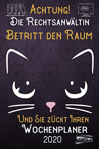 Cover for Achtung! Die Rechtsanwältin betritt den Raum und Sie zückt Ihren Wochenplaner 2020 : DIN A5 Kalender / Terminplaner / Wochenplaner 2020 12 Monate