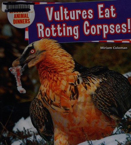 Cover for Vultures eat rotting corpses!