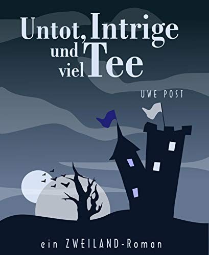 Cover for Untot, Intrige und viel Tee: Ein ZWEILAND-Roman (German Edition)