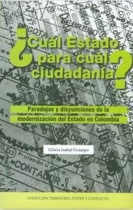 Cover for ¿Cuál estado para cuál ciudadanía?. Paradojas y disyunciones de la modernización del estado en Colombia