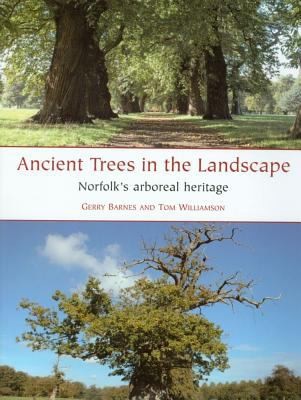 Cover for Ancient Trees In The Landscape Norfolks Arboreal Heritage