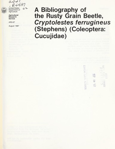Cover for A bibliography of the Rusty Grain Beetle, Cryptolestes ferrugineus (Stephens) (Coleoptera