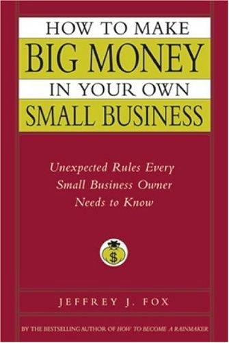 Cover for How to Make Big Money in Your Own Small Business