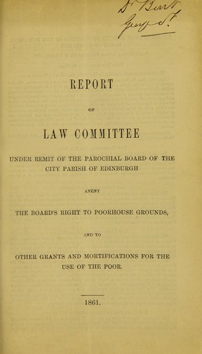 Cover for Report of law committee under remit of the Parochial Board of the city parish of Edinburgh anent the Board's right to poorhouse grounds, and to other grants and mortifications for the use of the poor