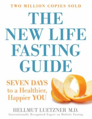Cover for The New Life Fasting Guide Seven Days To A Healthier Happier You