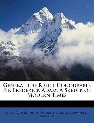 Cover for General the Right Honourable Sir Frederick Adam: A Sketck of Modern Times