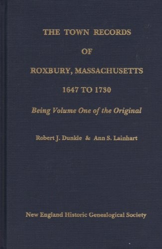 Cover for The town records of Roxbury, Massachusetts, 1647 to 1730