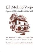 Cover for El molino viejo: Spanish California's first grist mill.