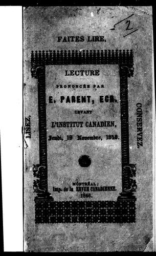 Cover for Lecture prononcée par E. Parent, écr., devant l'Institut canadien, jeudi 19 novembre, 1846