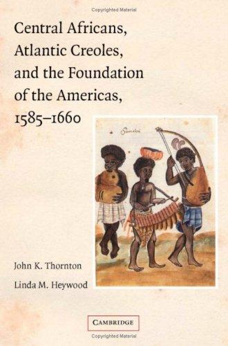 Cover for Central Africans, Atlantic Creoles, and the Foundation of the Americas, 15851660