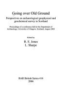 Cover for GOING OVER OLD GROUND: PERSPECTIVES ON ARCHAEOLOGICAL GEOPHYSICAL AND GEOCHEMICAL...; ED. BY R.E. JONES.