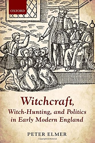 Cover for Witchcraft, Witch-Hunting, and Politics in Early Modern England