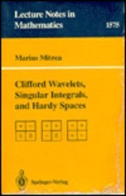 Cover for Clifford wavelets, singular integrals, and Hardy spaces