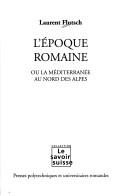Cover for L' époque romaine, ou, La Méditerranée au nord des Alpes