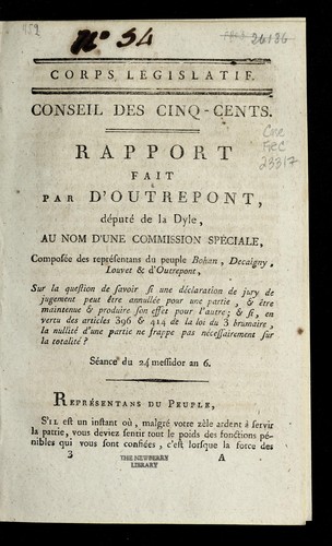 Cover for Rapport fait par d'Outrepont, de pute  de la Dyle, au nom d'une commission spe ciale compose e des repre sentans du peuple Bohan, Decaigny, Louvet & d'Outrepont, sur la question de savoir si une de claration de jury de jugement peut e tre annulle e pour une partie, & e tre maintenue & produire son effet pour l'autre, & si, en vertu des articles 396 & 414 de la loi du 3 brumaire, la nullite  d'une partie ne frappe pas ne cessairement sur la totalite ?