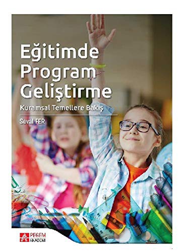 Cover for Egitimde Program Gelistirme Kuramsal Temellere Bakis