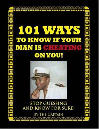Cover for 101 Ways To Know If Your Man Is Cheating On You!