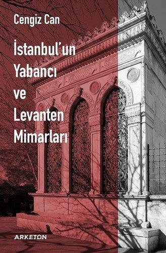 Cover for Istanbul'un Yabanci ve Levanten Mimarlari