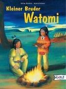 Cover for Kleiner Bruder Watomi. ( Ab 3 J.).