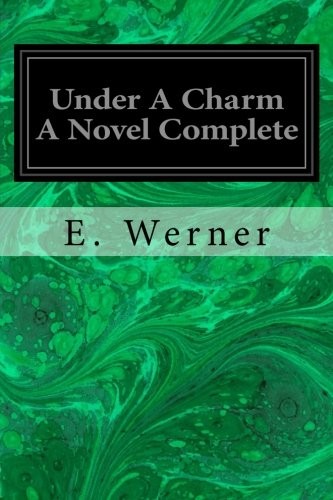Cover for Under A Charm A Novel Complete