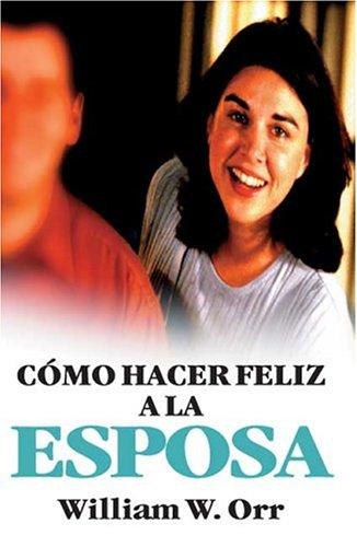Cover for C&oacute;mo hacer feliz a la esposa