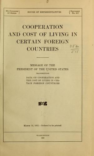 Cover for Cooperation and cost of living in certain foreign countries. Message of the president of the United States transmitting data on cooperation and the cost of living in certain foreign countries. March 13, 1912
