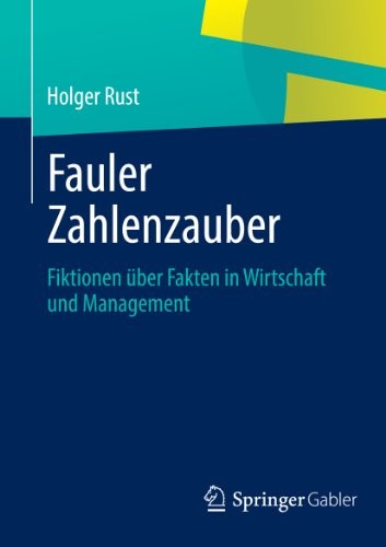 Cover for Fauler Zahlenzauber: Fiktionen über Fakten in Wirtschaft und Management (German Edition)