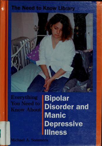 Cover for Everything you need to know about bipolar disorder and manic depressive illness