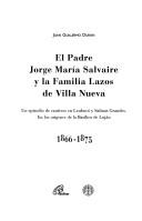 Cover for El  Padre Jorge Maria Salvaire y La Familia Lazos de Villa Nueva: Un Episodio de Cautivos En Leubuco y Salinas Grandes