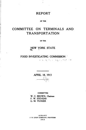 Cover for Report of the Committee on terminals and transportation of the New York State Food Investigating Commission. April 18, 1913 ...