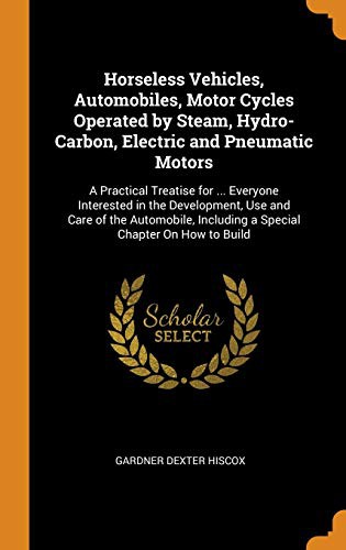 Cover for Horseless Vehicles, Automobiles, Motor Cycles Operated by Steam, Hydro-Carbon, Electric and Pneumatic Motors