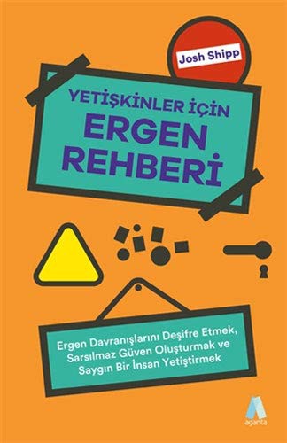 Cover for Yetiskinler Icin Ergen Rehberi; Ergen Davranislarini Desifre Etmek, Sarsilmaz Güven Olusturmak ve Saygin Bir Insan Yetistirmek