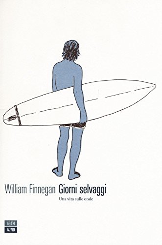 Cover for Giorni selvaggi. Una vita sulle onde