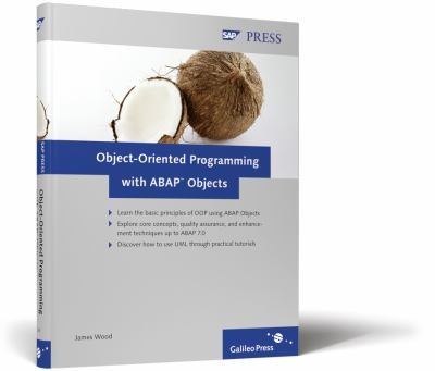 Cover for Objectoriented Programming With Abap Objects Learn The Basic Principles Of Oop Using Abap Objects Explore Core Concepts Quality Assurance And Enhancement Techniques Up To Abap 70 Discover How To Use Uml Through Practical Tutorials