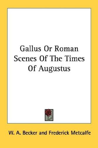 Cover for Gallus Or Roman Scenes Of The Times Of Augustus
