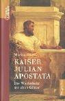 Cover for Kaiser Julian Apostata. Die Wiederkehr der alten Götter.