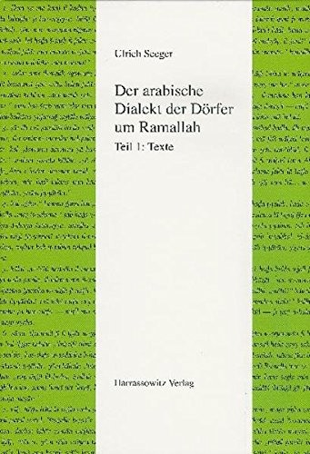 Cover for Der Arabische Dialekt Der Dorfer Um Ramallah: Teil I: Texte, Teil II: Glossar (Semitica Viva) (Arabic and German Edition)