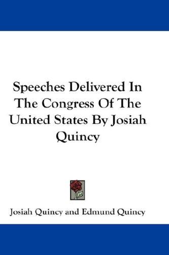 Cover for Speeches Delivered In The Congress Of The United States By Josiah Quincy