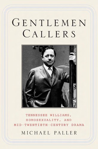 Cover for GENTLEMEN CALLERS: TENNESSEE WILLIAMS, HOMOSEXUALITY, AND MID-TWENTIETH-CENTURY BROADWAY DRAMA.