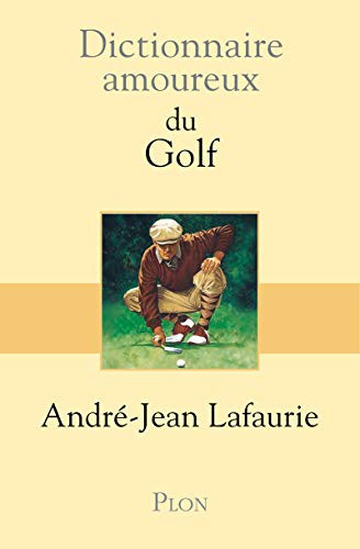 Cover for Dictionnaire amoureux du golf