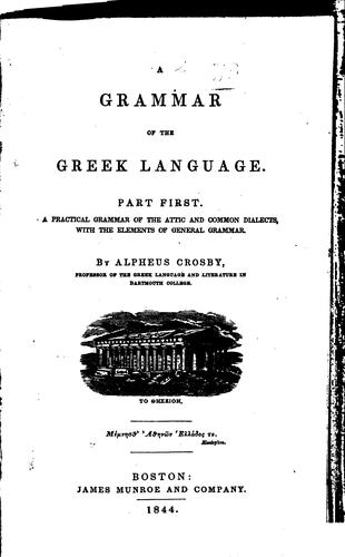 Cover for A Grammar of the Greek Language, Part First: A Practical Grammar of the Attic and Common ...