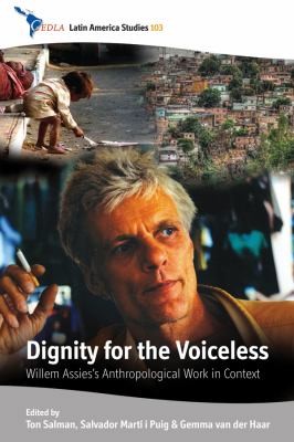 Cover for Dignity For The Voiceless Willem Assies Anthropological Work In Context