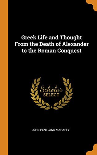 Cover for Greek Life and Thought From the Death of Alexander to the Roman Conquest