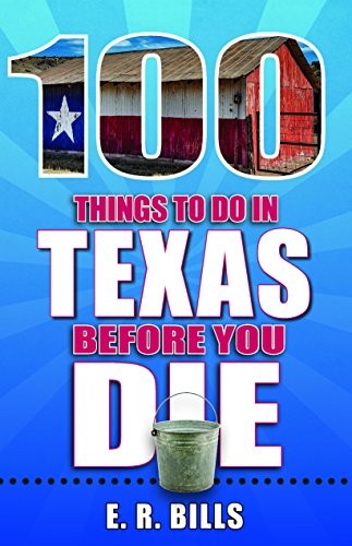 Cover for 100 Things to Do in Texas Before You Die