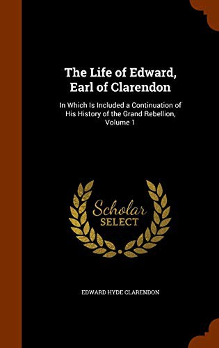 Cover for The Life of Edward, Earl of Clarendon