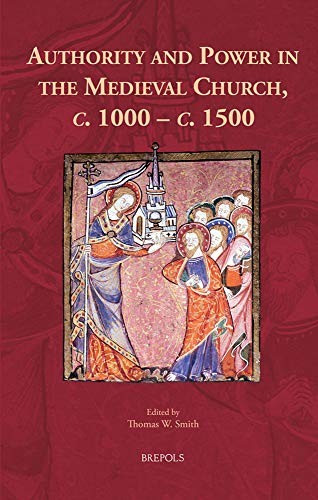 Cover for Authority and Power in the Medieval Church, C. 1000c. 1500